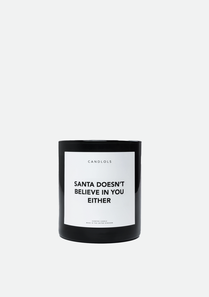 Santa Doesnt Believe In You Either Candle